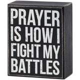 "Prayer Is How I Fight Battles" Box Sign