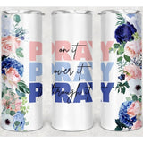 Pray On It, Over It, Through It Tumbler