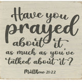 Have You Prayed About It Tabletop Plaque