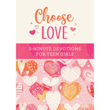 Choose Love: 3-Minute Devotions for Teen Girls