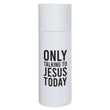 Only Talking To Jesus Skinny Tumbler